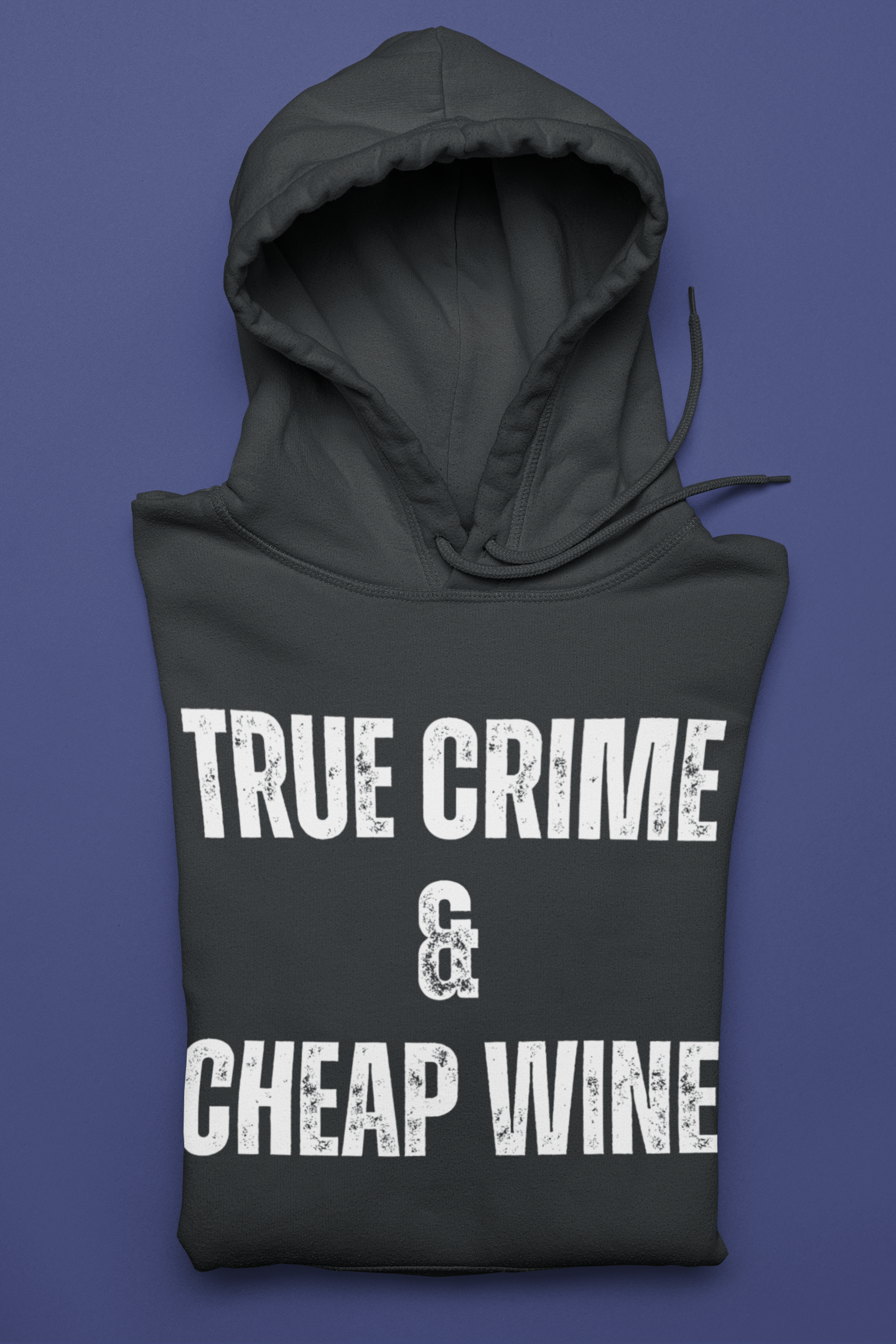 True Crime & Cheap Wine Hoodie