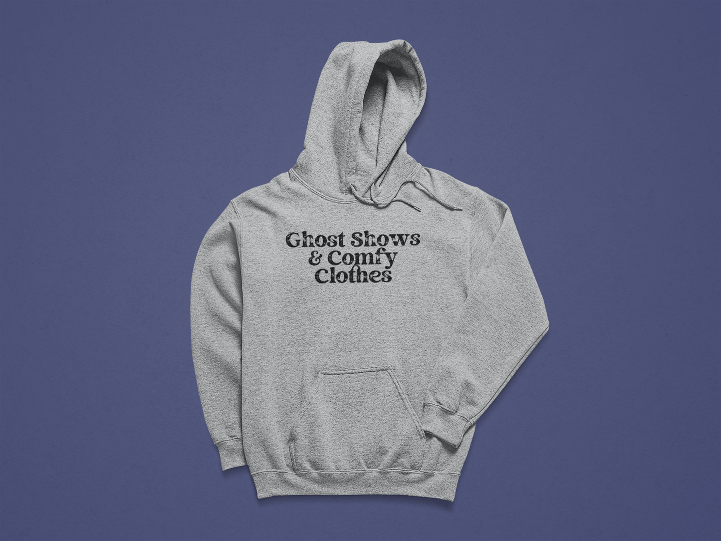 Ghost Shows & Comfy Clothes Hoodie