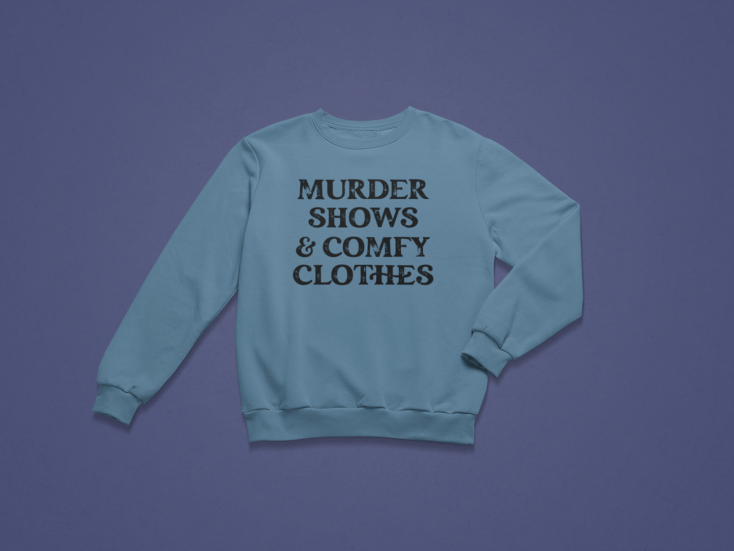 Murder Shows & Comfy Clothes Crewneck Sweatshirt