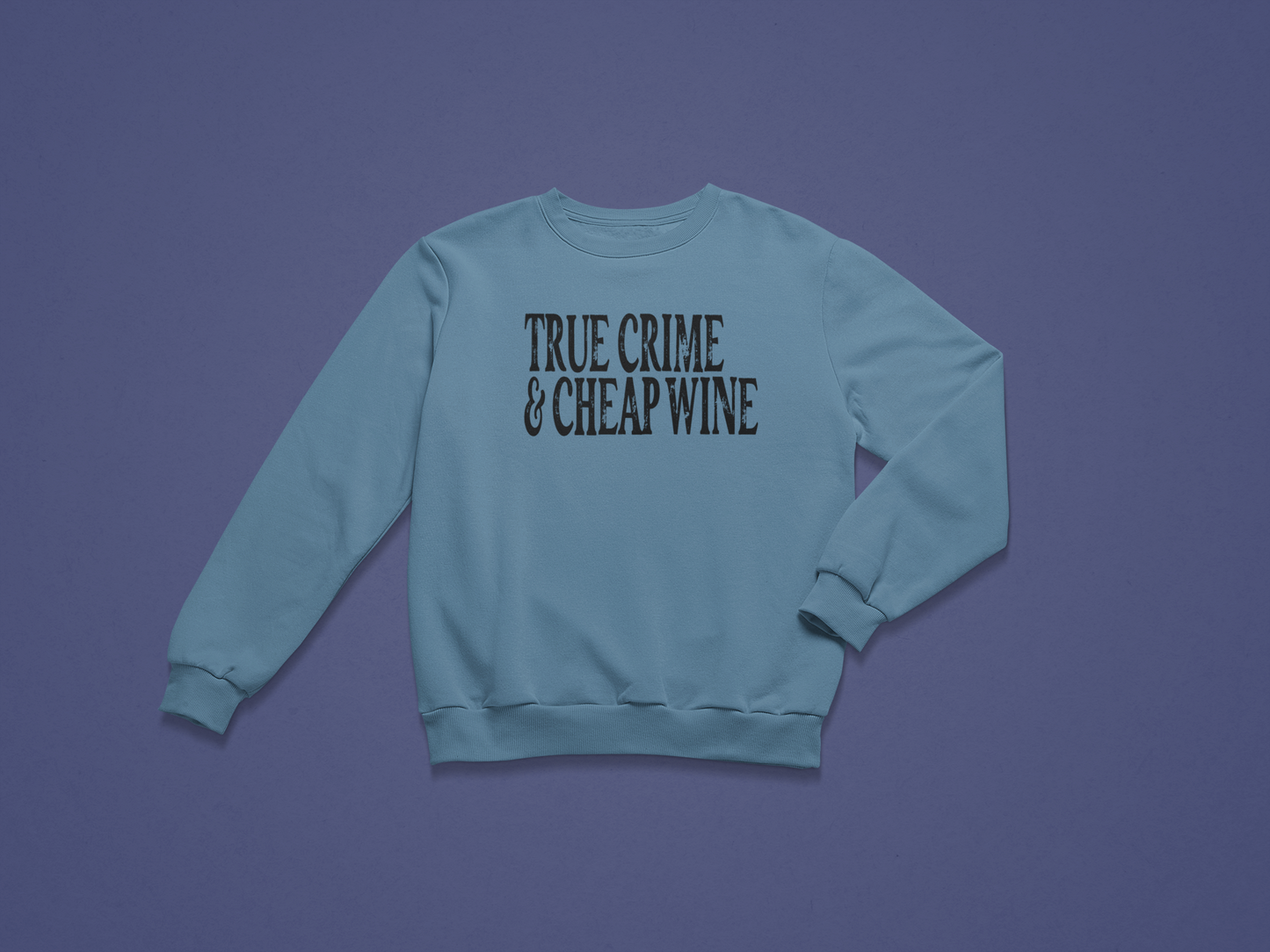 True Crime & Cheap Wine Crewneck