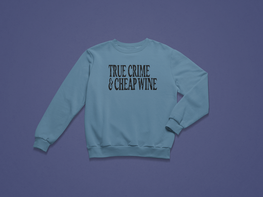 True Crime & Cheap Wine Crewneck