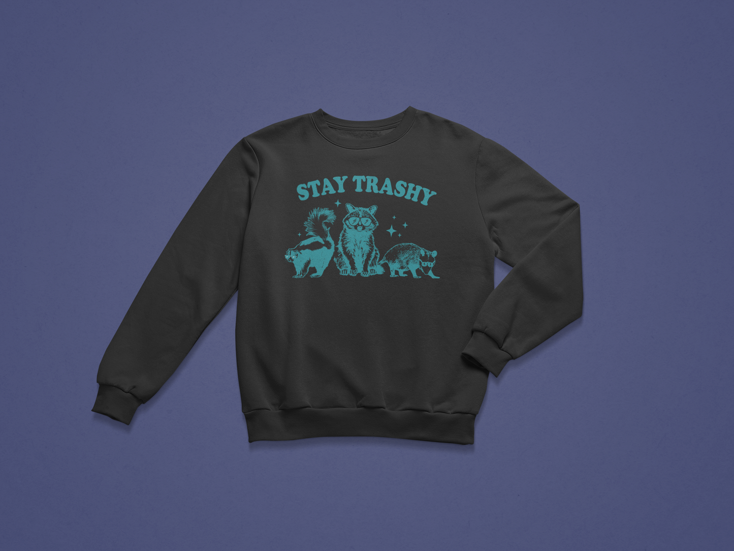 Stay Trashy Crewneck Sweatshirt
