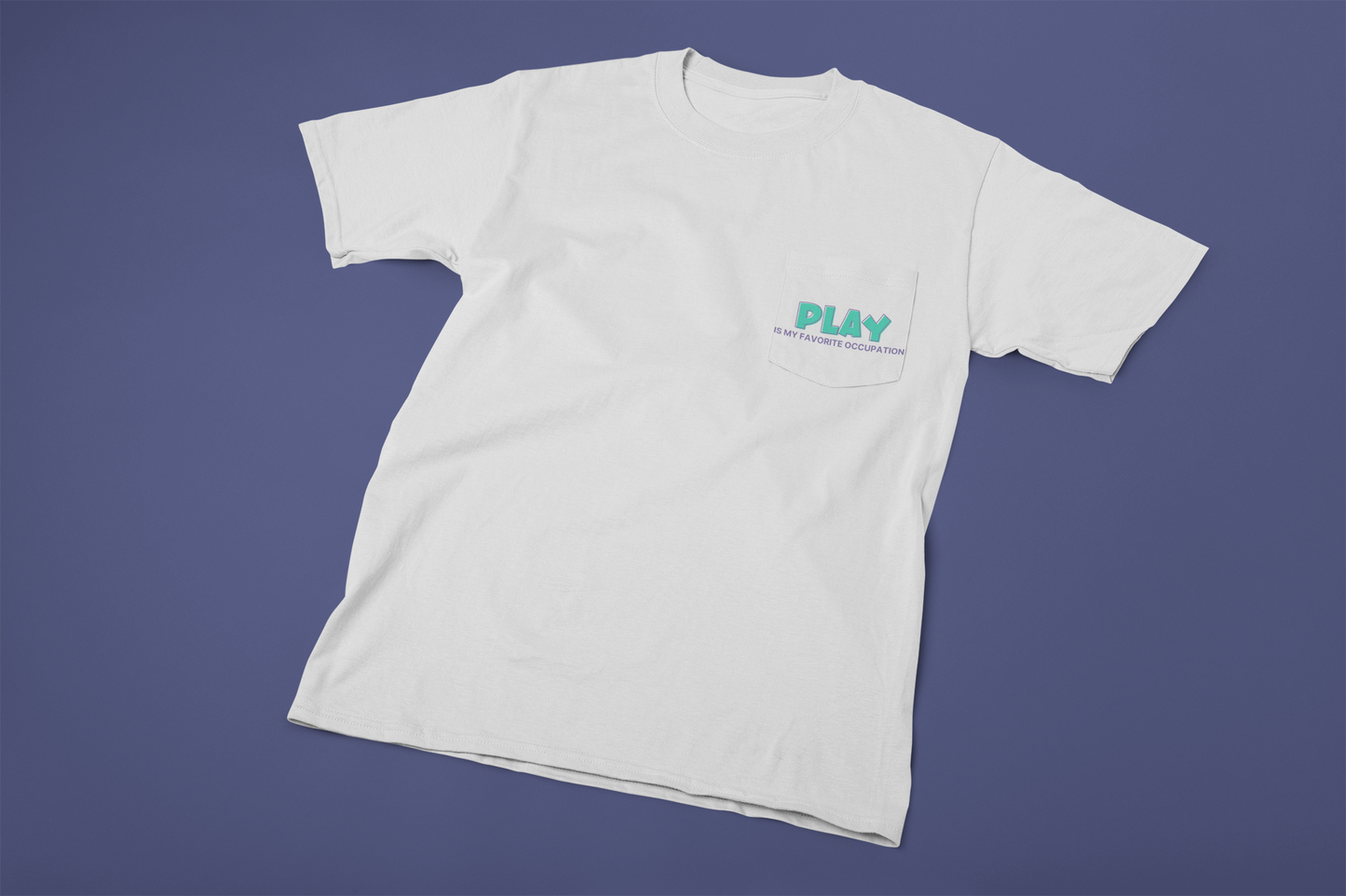 Play Is My Occupation Pocket T-Shirt