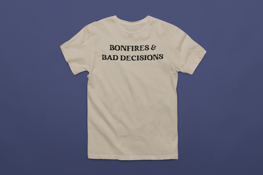 Bonfires & Bad Decisions T-Shirt