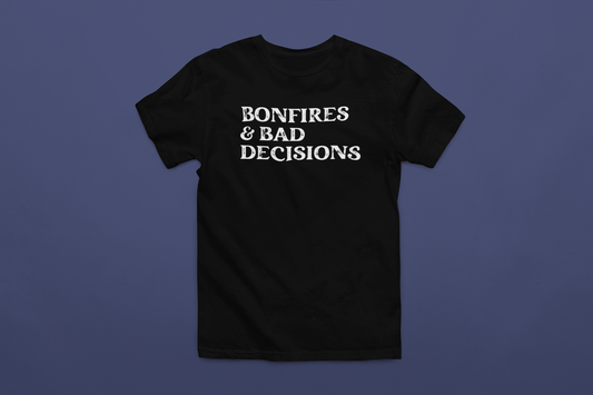 Bonfires & Bad Decisions T-Shirt