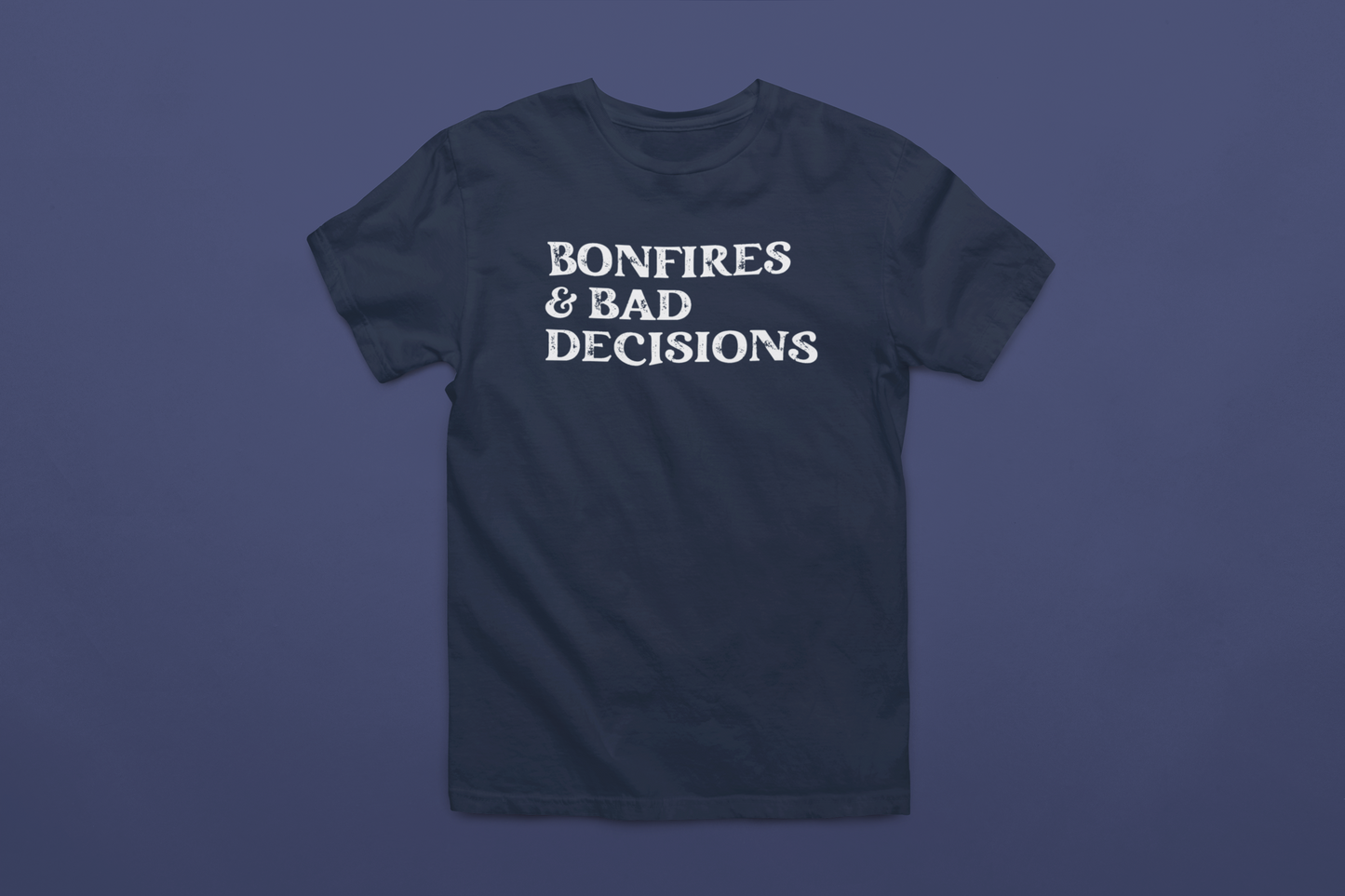 Bonfires & Bad Decisions T-Shirt