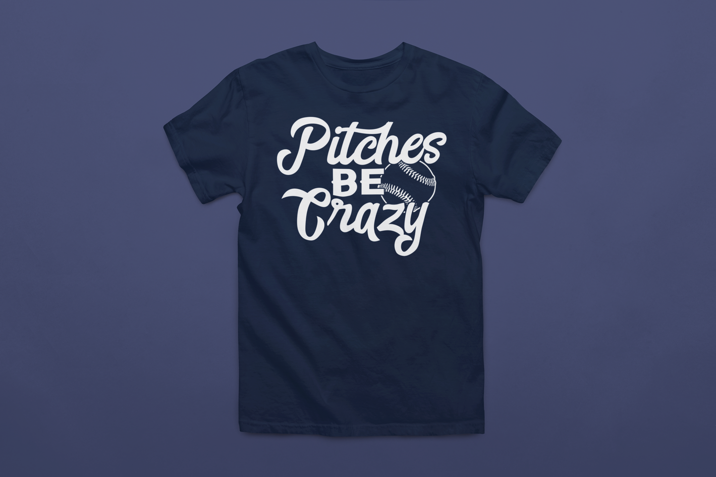 Pitches Be Crazy T-Shirt