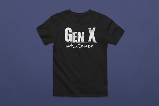 Gen X: Whatever T-Shirt