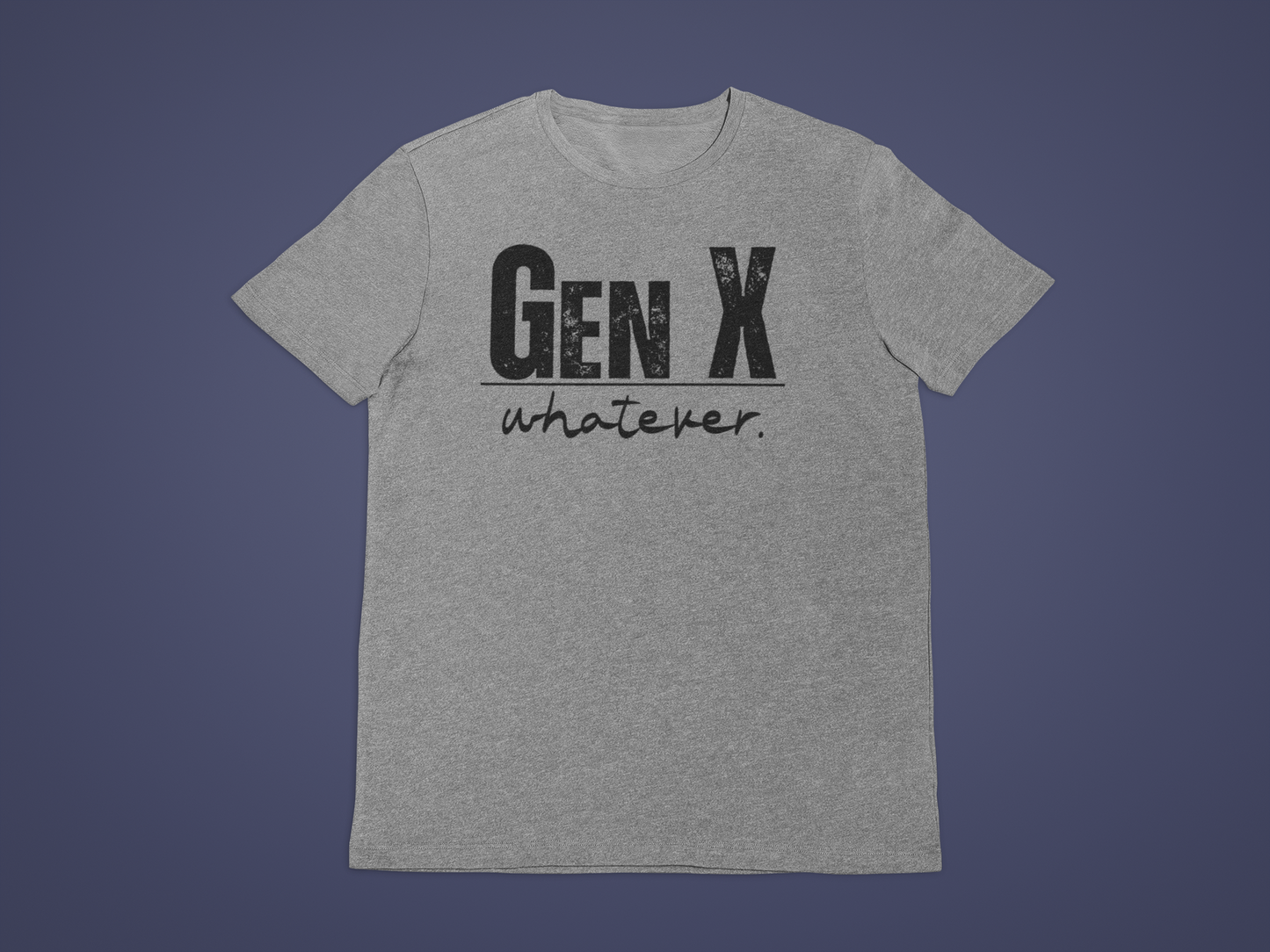 Gen X: Whatever T-Shirt