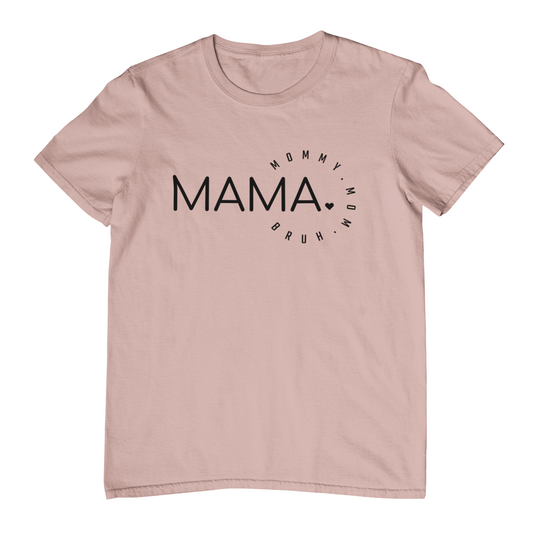 Mama. Mommy. Mom. Bruh. T-Shirt