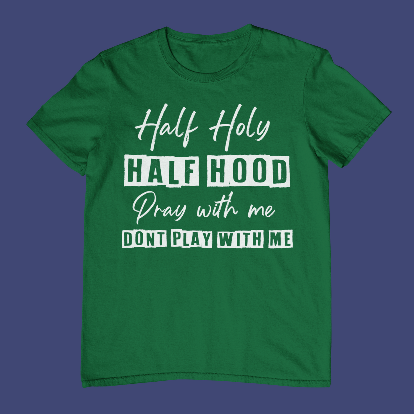 Half Holy, Half Hood T-Shirt