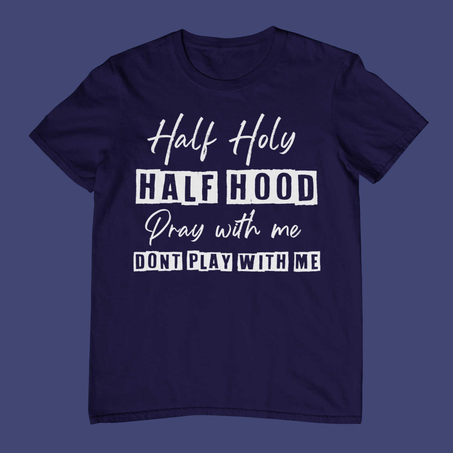 Half Holy, Half Hood T-Shirt