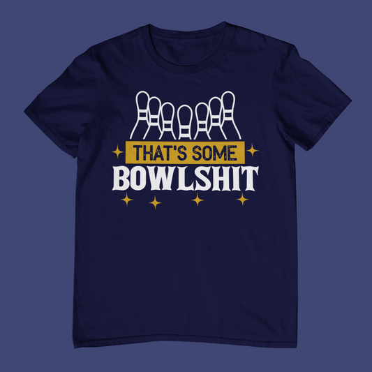 That's Some Bowlshit T-Shirt